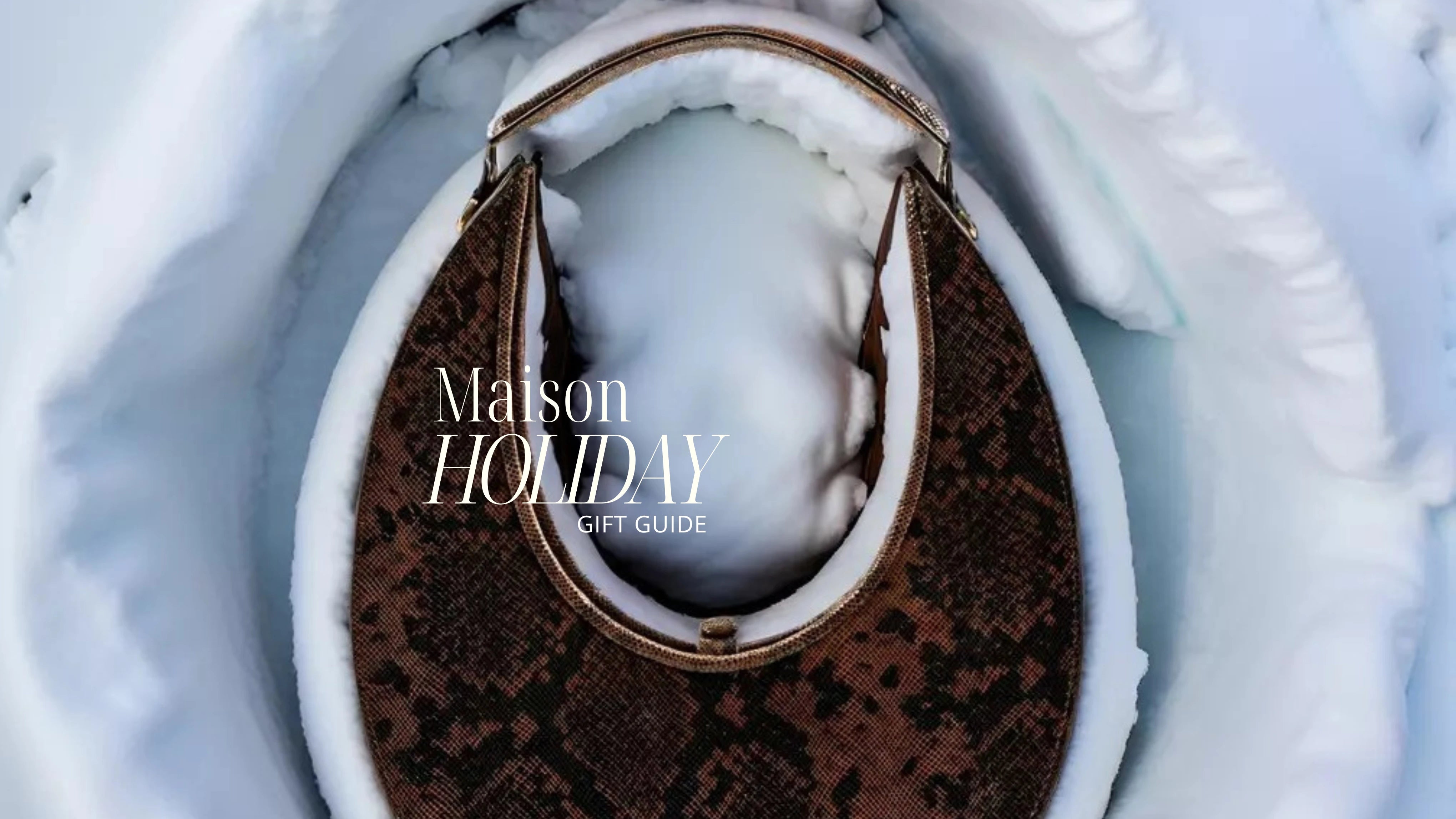 #MAISON HOLIDAY GUIDE